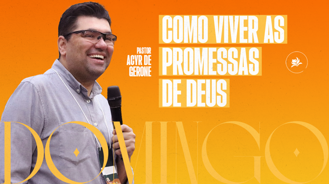 Pr. Acyr de Gerone | Como viver as promessas de Deus - Culto de Adoração; AD FAMA SEDE