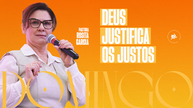 Pra. Rosita Garcia | Deus justifica os justos! - Culto de Adoração
