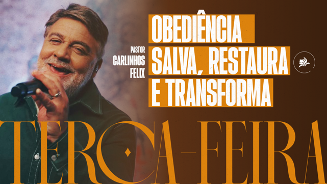 Pr. Carlinhos Felix | Obediência Salva, Restaura e Transforma! - Culto de Ensino